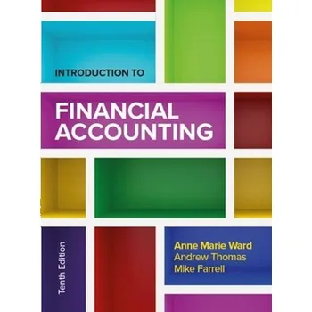 Učebnice Introduction to Financial Accounting 10e - Ward, Anne Marie a Thomas, Andrew a Farrell, Mike
