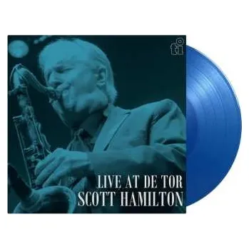 Zahraniční hudba LP Scott Hamilton: Live At De Tor CLR | LTD 2024 180g 1LP Coloured Translucent Blue Vinyl Limited Edition