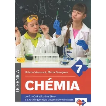 Chémia pre 7. ročník základnej školy a 2. ročník gymnázia s osemročným štúdiom, 2. vydanie - Mária Vicenová