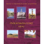 Krásy a tajemství České republiky: Moravskoslezský kraj - Bohumil Vurm (2007, pevná)