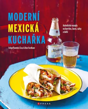 Moderní mexická kuchařka - Ben Fordham, Felipe Fuentes Cruz (2020, pevná)