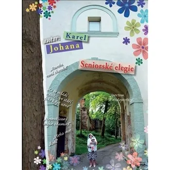 Seniorské elegie - Karel Johana (2015, brožovaná)