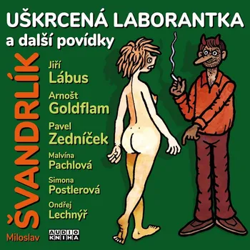 Miloslav Švandrlík, čtou J. Lábus, A. Goldflam, P. Zedníček : Uškrcená laborantka a další povídky MP3