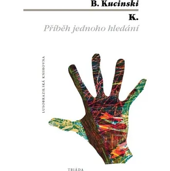 Kniha K. Příběh jednoho hledání - B. Kucinski (E-Kniha)