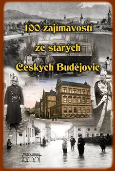 100 zajímavostí ze starých Českých Budějovic - Zuzana Thomová a kol. (2019, pevná)