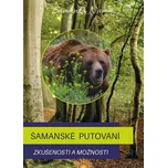 Šamanské putování: Zkušenosti a…