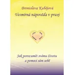 Vesmírná nápověda v praxi: Jak porozumět svému životu a pomoci sám sobě - Bronislava Kubějová (2017, brožovaná)