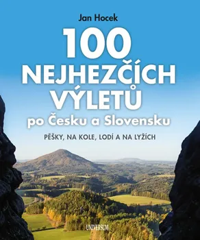 kniha 100 nejhezčích výletů po Čechách a Slovensku - Jan Hocek (2020, pevná)