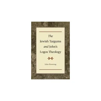 Cizojazyčná kniha Jewish Targums and John`s Logos Theology - Ronning, John