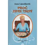 Proč jsme tady - Jana Lysoňková (2004, pevná)