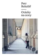Otázky na cesty - Petr Bakalář (2015, brožovaná)