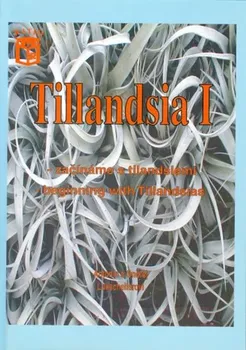 Tillandsia I: Začínáme s tilandsiemi - Antonín Lukscheiter, Ondřej Lukscheiter (2005, brožovaná)