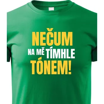 Chlapecké tričko Dětské tričko Nečum na mě tímhle tónem, Barva Zelená, Velikost 122 cm/6 roků, Canvas Dětské tričko Bezvatriko.cz 1