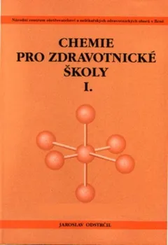 Chemie Chemie pro zdravotnické školy I. díl - Jaroslav Odstrčil (2011, brožovaná)