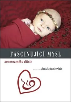 Fascinující mysl novorozeného dítěte - David Chamberlain (2019, brožovaná)