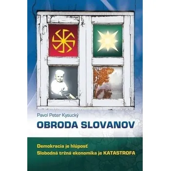 Obroda slovanov - Pavol Peter Kysucký [SK] (2019, brožovaná)