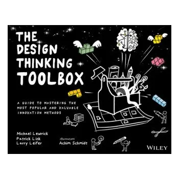 Design Thinking Toolbox - A Guide to Mastering the Most Popular and Valuable Innovation Methods – Michael Lewrick,Patrick Link,Larry Leifer (EN)