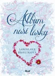 Album naší lásky - Jaroslava Brhlíková…