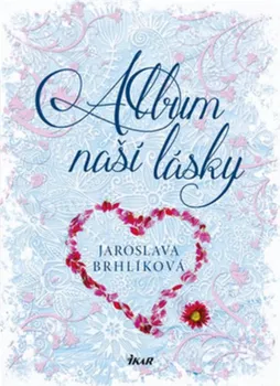 Album naší lásky - Jaroslava Brhlíková (2016)