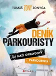 Deník parkouristy: Žij jako opravdový…