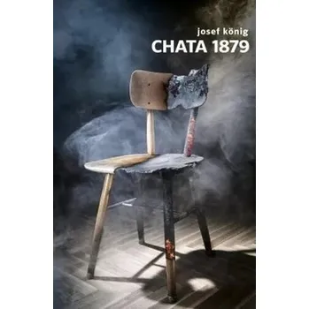 Chata 1879 - Josef König (2020, pevná)