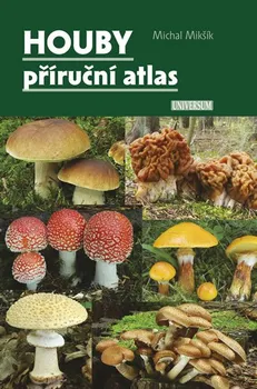 Příroda Houby: příruční atlas - Michal Mikšík (2018, pevná)