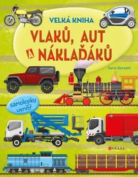 Velká kniha vlaků, aut a náklaďáků - Ilaria Barsotti (2020, pevná)