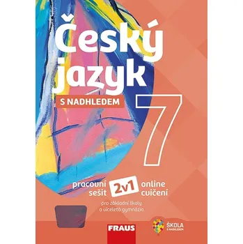 Český jazyk Český jazyk 7 s nadhledem 2v1: Pracovní sešit a online cvičení – Zdeňka Krausová a kol. (2019, brožovaná)