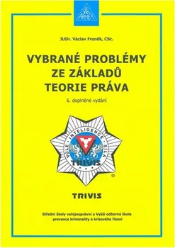Vybrané problémy ze základů teorie práva: 6. doplněné vydání - Václav Froněk (2019, brožovaná)