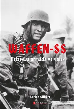 Waffen-SS: Hitlerova armáda ve válce  - Adrian Gilbert (2020, pevná)