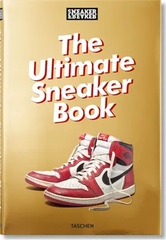 Sneaker Freaker: The Ultimate Sneaker Book - Simon Wood [EN] (2018, pevná)