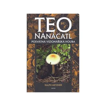Beletrie pro dospělé Metzner Ralph: Teonanácatl, posvátná vizionářská houba (( 270 str. B5) (vydání Triton 2011))
