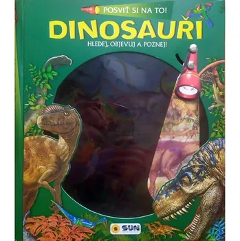 Encyklopedie Posviť si na to: Dinosauři - Nakladatelství SUN (2020, pevná)