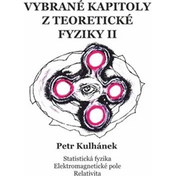 Vybrané kapitoly z teoretické fyziky II. - Petr Kulhánek (2020, pevná)