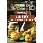 Domácí likéry a tinktury - kolektiv…