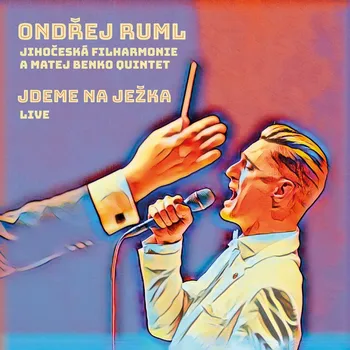 Česká hudba Jdeme na Ježka: Live - Ondřej Ruml a Jihočeská filharmonie & Matěj Benko Quintet [CD]