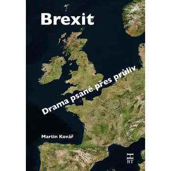 Brexit: Drama psané přes průliv - Martin Kovář (2020, pevná)