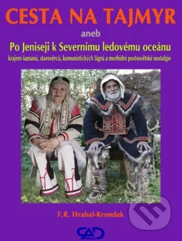 Literární cestopis Cesta na Tajmyr aneb Po Jeniseji k Severnímu ledovému oceánu - F. R. Hrabal - Krondak (2020, pevná)