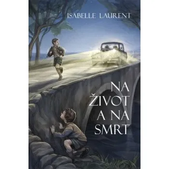 Na život a na smrt - Isabelle Laurent (2020, brožovaná)