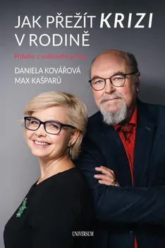 Jak přežít krizi v rodině: Příběhy z rodinného práva - Max Kašparů, Daniela Kovářová (2020, pevná)