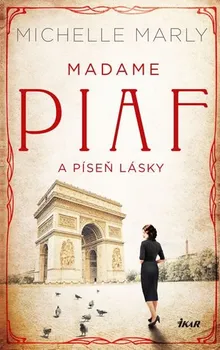 Madame Piaf a píseň lásky - Michelle Marly (2020, pevná)