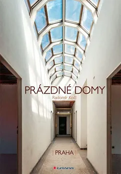 Umění Prázdné domy: Praha - Radomír Kočí (2020, pevná)