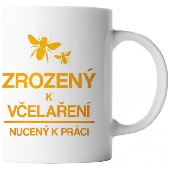 Žertovný předmět Zrozený k včelaření, nucený k práci - hrnek- Tričkový.cz