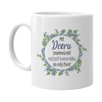 Žertovný předmět Mít dceru znamená mít nejlepší kamarádku na celý život&nbsp;- hrnek- Tričkový.cz