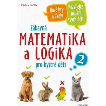 Matematika Zábavná matematika a logika pro bystré děti 2 - Václav Fořtík (2020, brožovaná)