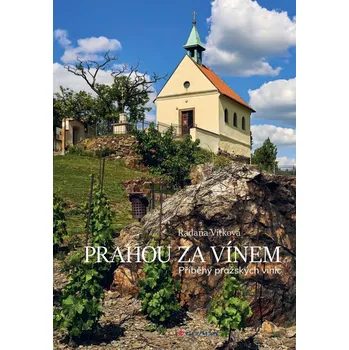 Prahou za vínem: Příběhy pražských…