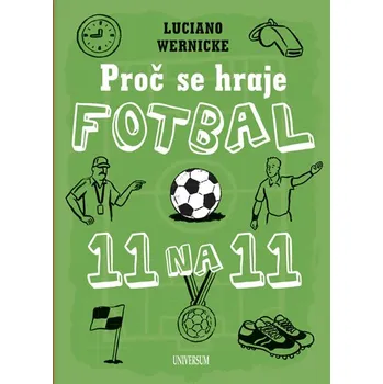 Proč se hraje fotbal 11 na 11 - Luciano Wernicke (2018, pevná)