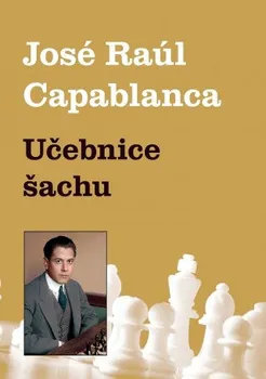 Učebnice šachu - José Raul Capablanca (2018, brožovaná)