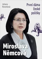 Miroslava Němcová: První dáma České politiky - Johana Hovorková (2020, brožovaná)