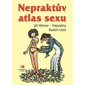 Nepraktův atlas sexu - Jiří Winter-Neprakta, Radim Uzel (2020, pevná)
